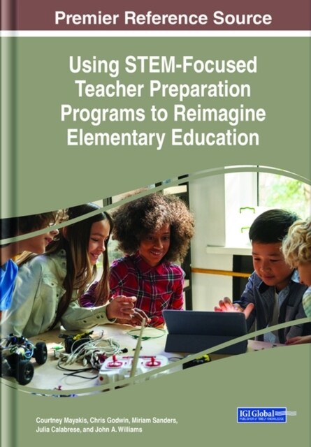 Using STEM-Focused Teacher Preparation Programs to Reimagine Elementary Education (Hardcover)