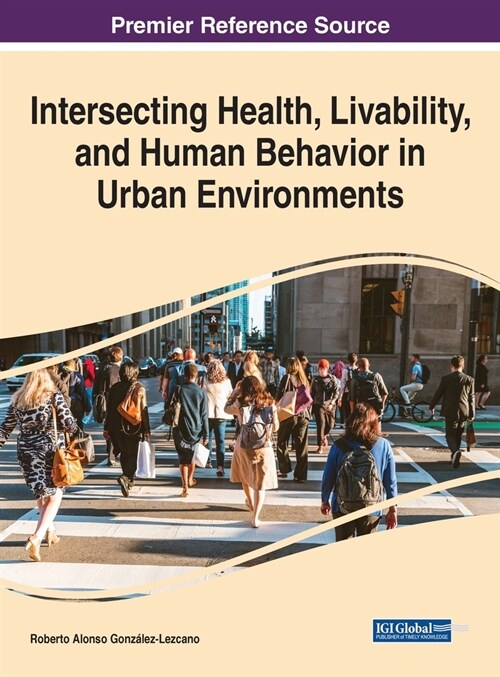 Intersecting Health, Livability, and Human Behavior in Urban Environments (Hardcover)