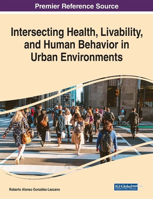 Intersecting Health, Livability, and Human Behavior in Urban Environments (Paperback)