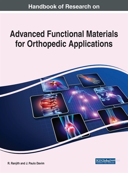 Handbook of Research on Advanced Functional Materials for Orthopedic Applications (Hardcover)