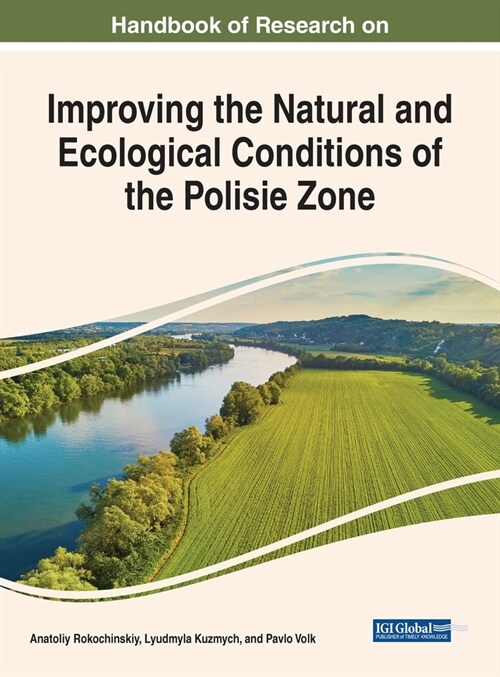 Handbook of Research on Improving the Natural and Ecological Conditions of the Polesie Zone (Hardcover)