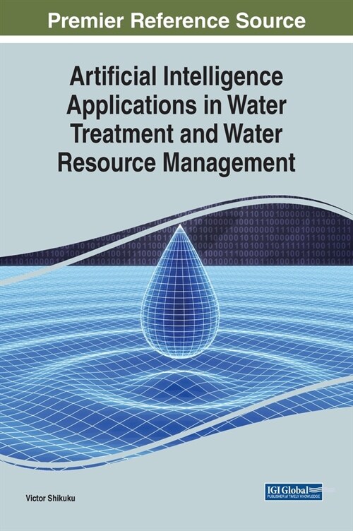 Artificial Intelligence Applications in Water Treatment and Water Resource Management (Hardcover)