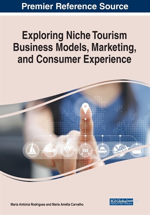 Exploring Niche Tourism Business Models, Marketing, and Consumer Experience (Paperback)