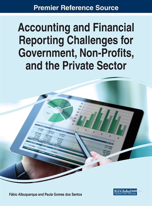 Accounting and Financial Reporting Challenges for Government, Non-Profits, and the Private Sector (Hardcover)