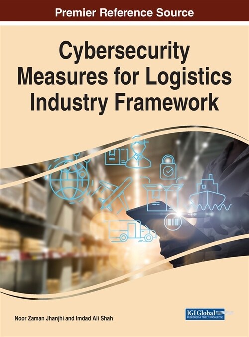 Cybersecurity Measures for Logistics Industry Framework (Hardcover)