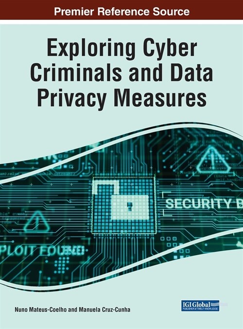 Exploring Cyber Criminals and Data Privacy Measures (Hardcover)