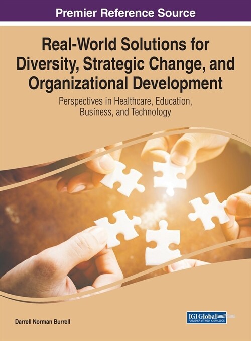 Real-World Solutions for Diversity, Strategic Change, and Organizational Development: Perspectives in Healthcare, Education, Business, and Technology (Hardcover)