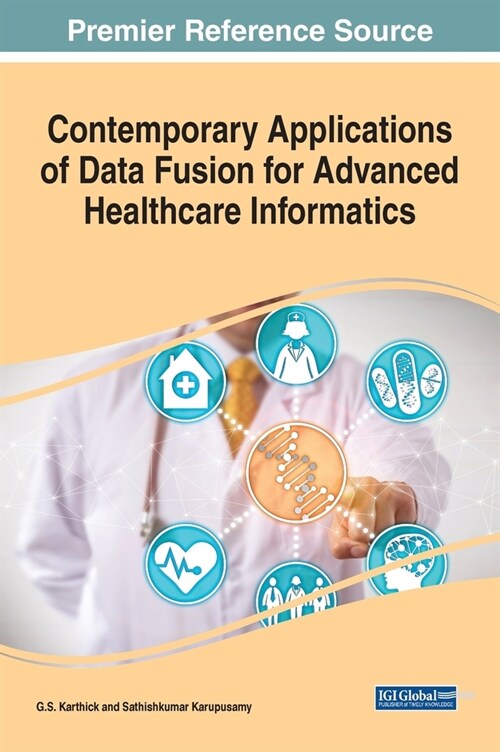 Contemporary Applications of Data Fusion for Advanced Healthcare Informatics (Hardcover)
