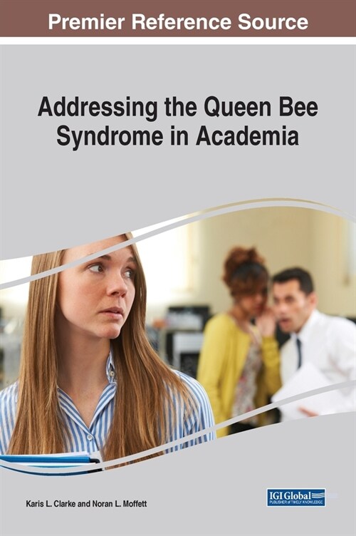 Addressing the Queen Bee Syndrome in Academia (Hardcover)