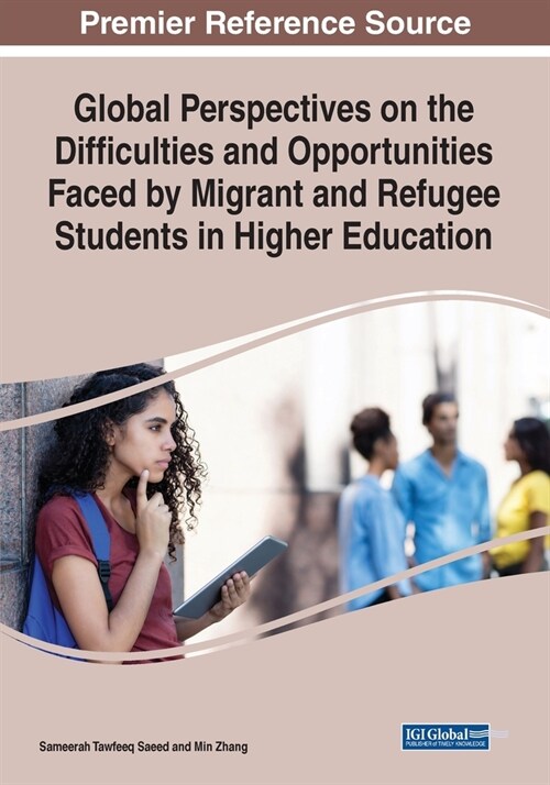 Global Perspectives on the Difficulties and Opportunities Faced by Migrant and Refugee Students in Higher Education (Paperback)