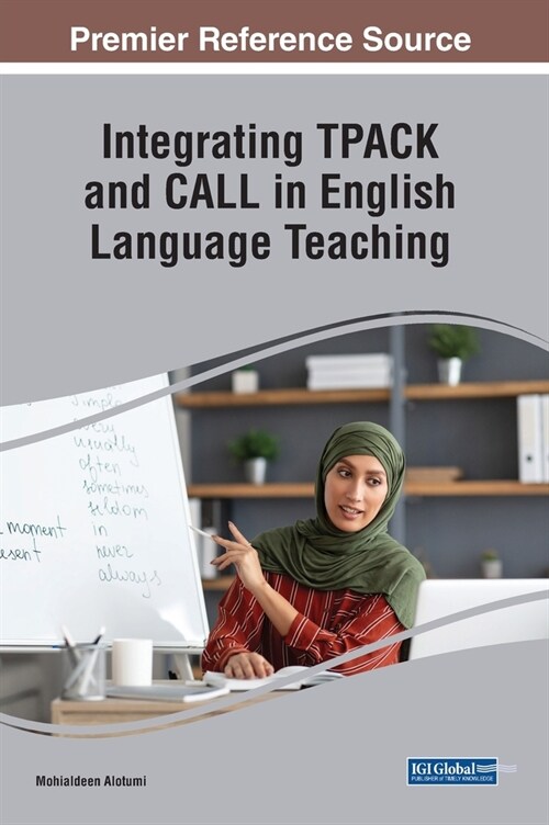 Integrating TPACK and CALL in English Language Teaching (Hardcover)