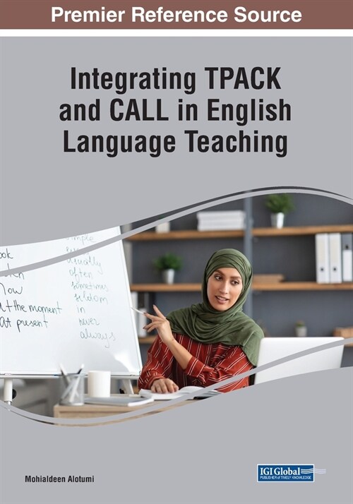 Integrating TPACK and CALL in English Language Teaching (Paperback)