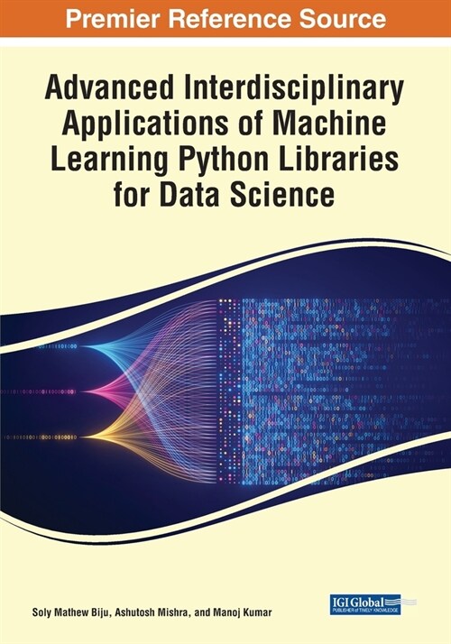 Advanced Interdisciplinary Applications of Machine Learning Python Libraries for Data Science (Paperback)