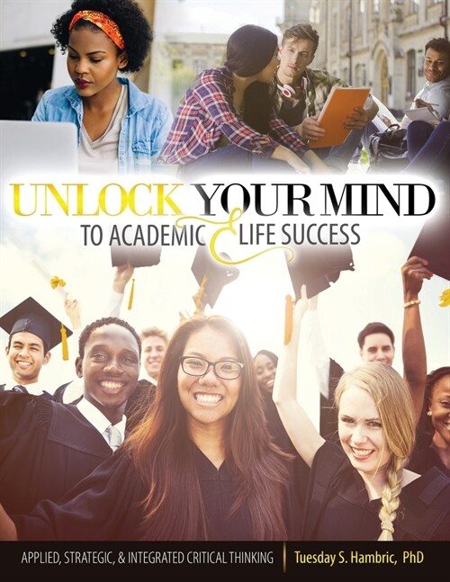 Unlock Your Mind to Academic and Life Success (Paperback)