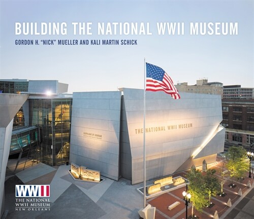 Building the National WWII Museum (Hardcover)