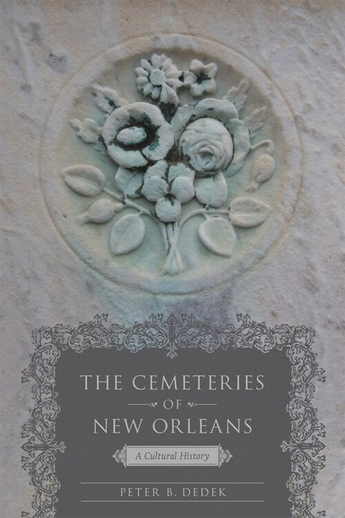 The Cemeteries of New Orleans: A Cultural History (Paperback)
