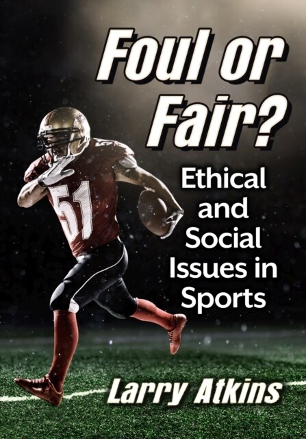 Foul or Fair?: Ethical and Social Issues in Sports (Paperback)