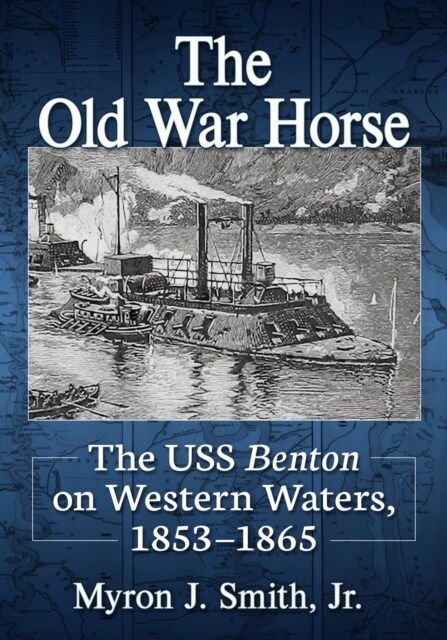 The Old War Horse: The USS Benton on Western Waters, 1853-1865 (Paperback)