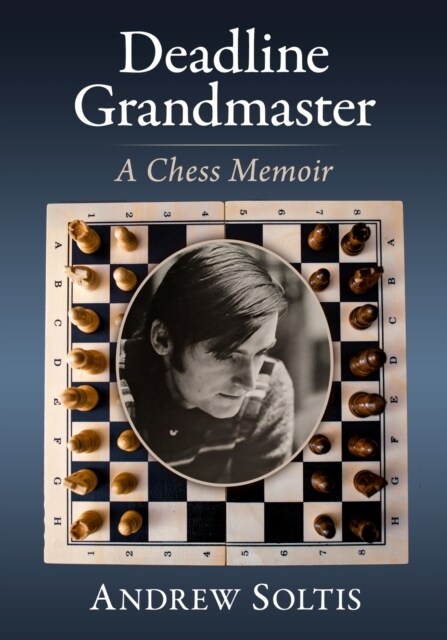 Deadline Grandmaster: A Chess Memoir (Paperback)