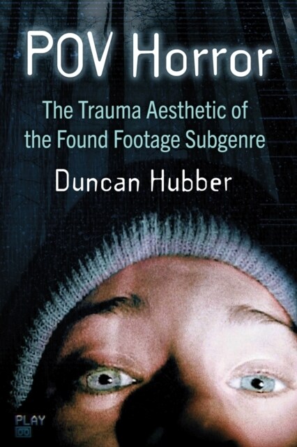 Pov Horror: The Trauma Aesthetic of the Found Footage Subgenre (Paperback)