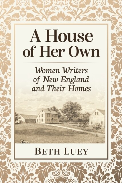 A House of Her Own: Women Writers of New England and Their Homes (Paperback)