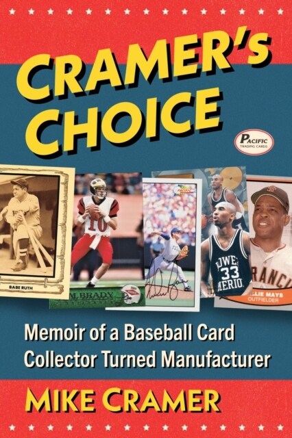Cramers Choice: Memoir of a Baseball Card Collector Turned Manufacturer (Paperback)