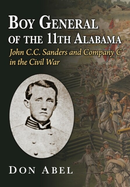 Boy General of the 11th Alabama: John C.C. Sanders and Company C in the Civil War (Paperback)