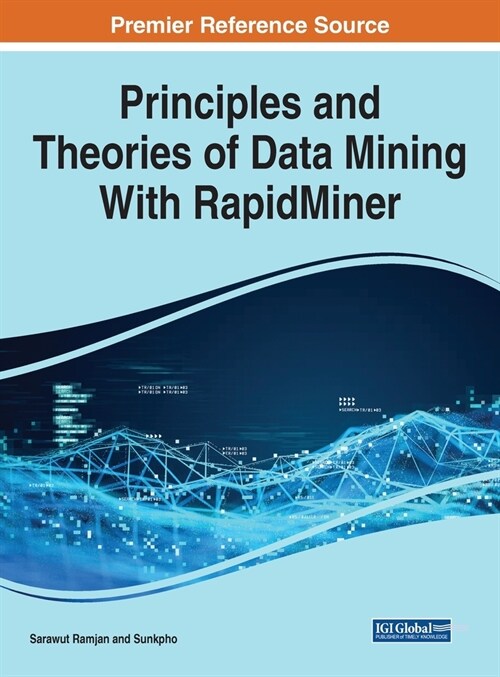 Principles and Theories of Data Mining with RapidMiner (Hardcover)