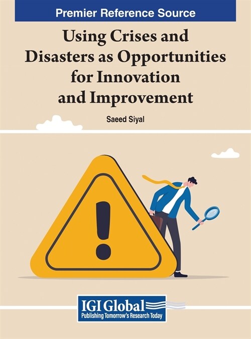 Using Crises and Disasters As Opportunities for Innovation and Improvement (Hardcover)