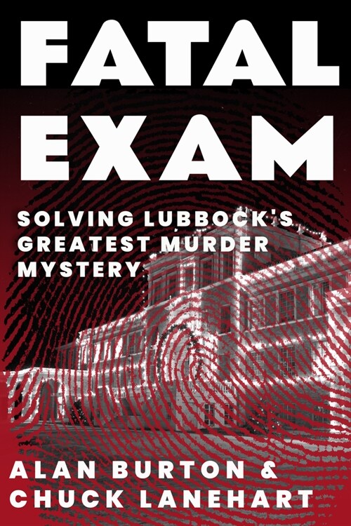 Fatal Exam: Solving Lubbocks Greatest Murder Mystery (Paperback)