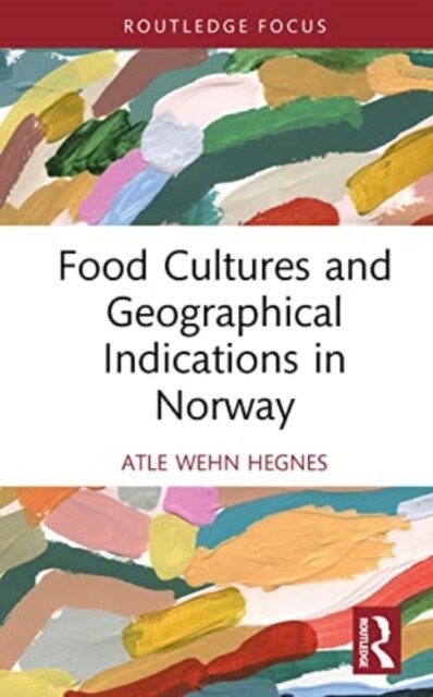 Food Cultures and Geographical Indications in Norway (Hardcover, 1)