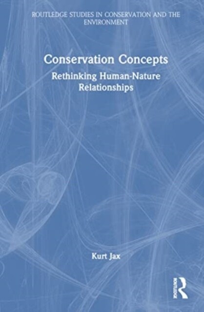 Conservation Concepts : Rethinking Human–Nature Relationships (Hardcover)