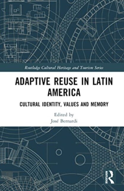 Adaptive Reuse in Latin America : Cultural Identity, Values and Memory (Hardcover)