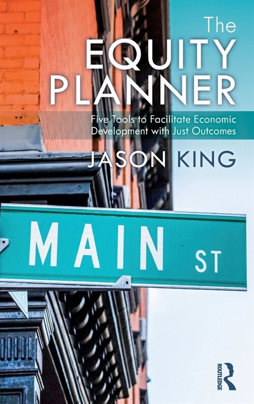 The Equity Planner : Five Tools to Facilitate Economic Development with Just Outcomes (Hardcover)