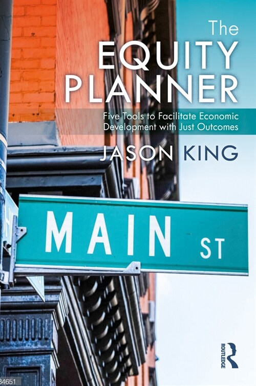 The Equity Planner : Five Tools to Facilitate Economic Development with Just Outcomes (Paperback)