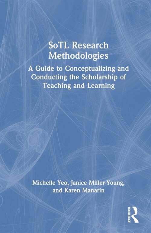 Sotl Research Methodologies: A Guide to Conceptualizing and Conducting the Scholarship of Teaching and Learning (Hardcover)