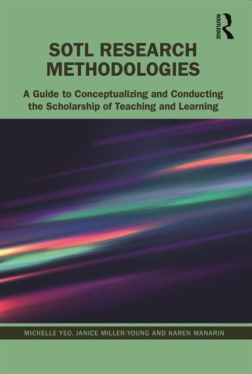 Sotl Research Methodologies: A Guide to Conceptualizing and Conducting the Scholarship of Teaching and Learning (Paperback)