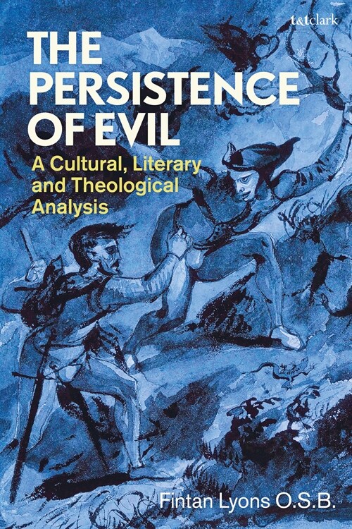 The Persistence of Evil : A Cultural, Literary and Theological Analysis (Hardcover)