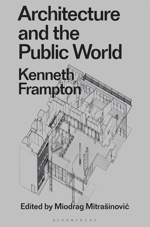 Architecture and the Public World : Kenneth Frampton (Paperback)