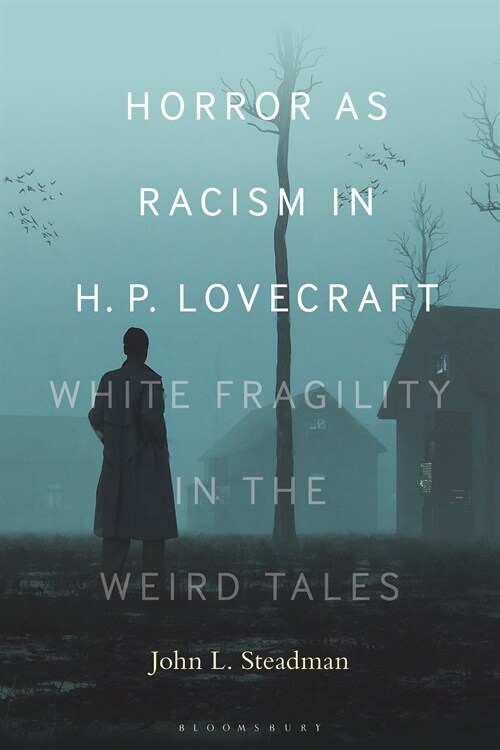 Horror as Racism in H. P. Lovecraft: White Fragility in the Weird Tales (Paperback)