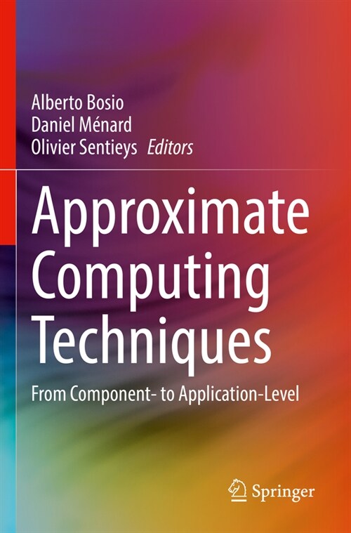 Approximate Computing Techniques: From Component- To Application-Level (Paperback, 2022)
