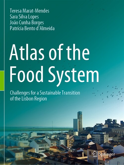 Atlas of the Food System: Challenges for a Sustainable Transition of the Lisbon Region (Paperback, 2022)