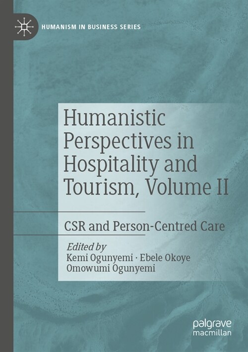 Humanistic Perspectives in Hospitality and Tourism, Volume II: Csr and Person-Centred Care (Paperback, 2022)