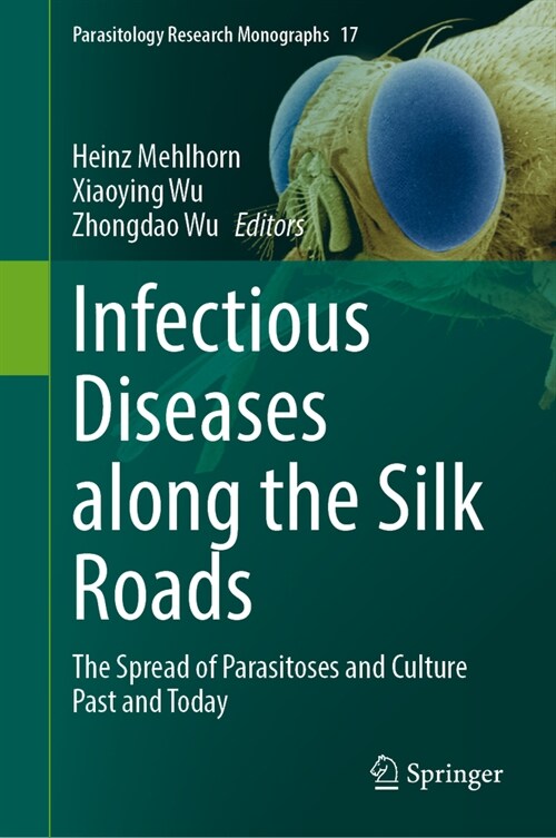 Infectious Diseases Along the Silk Roads: The Spread of Parasitoses and Culture Past and Today (Hardcover, 2023)