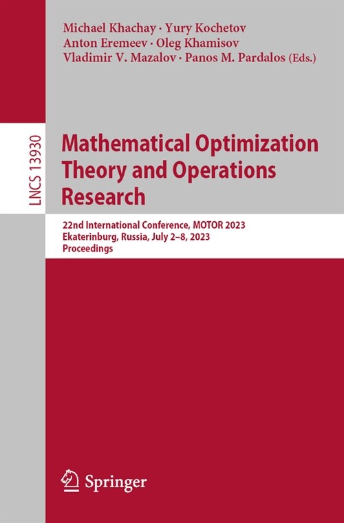 Mathematical Optimization Theory and Operations Research: 22nd International Conference, Motor 2023, Ekaterinburg, Russia, July 2-8, 2023, Proceedings (Paperback, 2023)