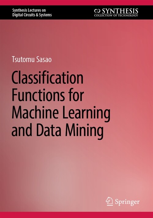 Classification Functions for Machine Learning and Data Mining (Hardcover, 2024)