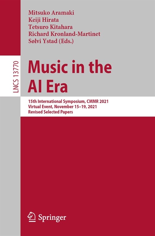 Music in the AI Era: 15th International Symposium, Cmmr 2021, Virtual Event, November 15-19, 2021, Revised Selected Papers (Paperback, 2023)