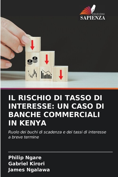 Il Rischio Di Tasso Di Interesse: Un Caso Di Banche Commerciali in Kenya (Paperback)