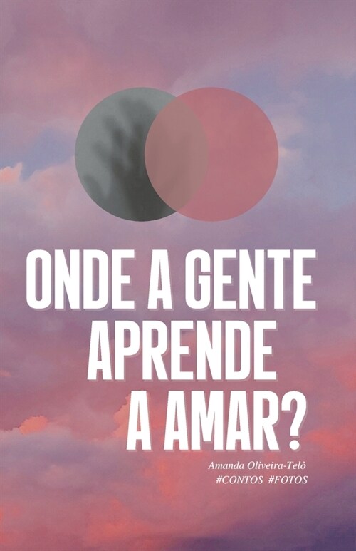 Onde a gente aprende a amar?: #Contos #Fotos (Paperback)