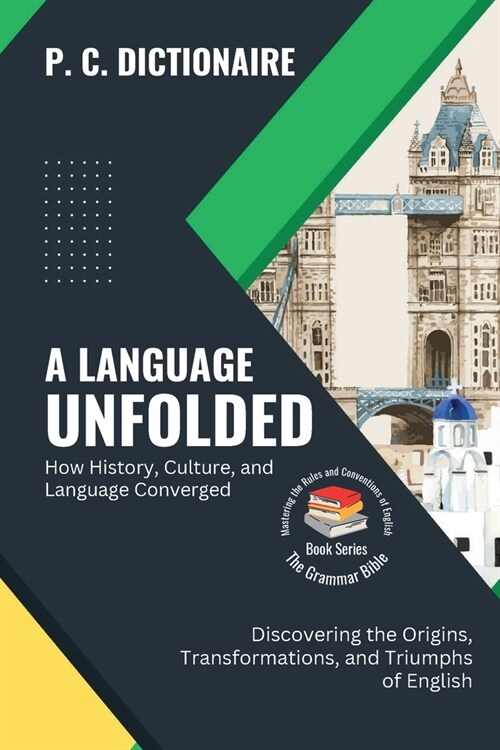 A Language Unfolded-How History, Culture, and Language Converged: Discovering the Origins, Transformations, and Triumphs of English (Paperback)